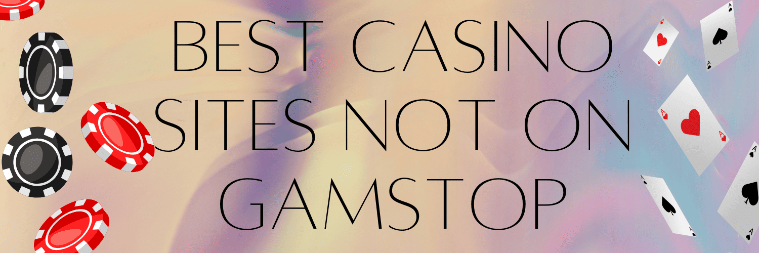 Best Casinos Not on GamStop Your Guide to Non-GamStop Gambling