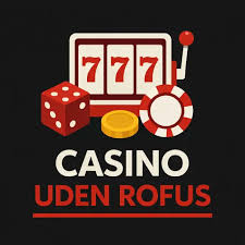 Dansk Casinoer Uden ROFUS - Spil Uden Begrænsninger