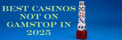 Exploring Non-GamStop Casinos Your Guide to Unrestricted Gambling